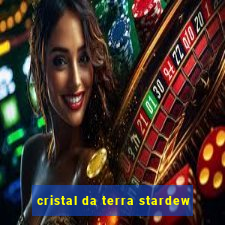 cristal da terra stardew